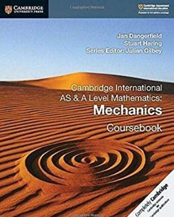 CAMBRIDGE INTL AS & AL MATHEMATICS MECHANICS COURSE BOOK