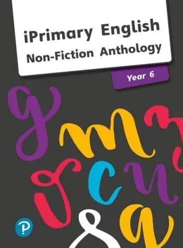 I Primary English Anthology Year 6 Non-Fiction